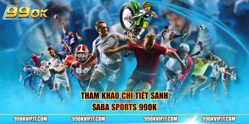 Tham khảo chi tiết sảnh Saba sports 99OK